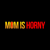 Mom is Horny